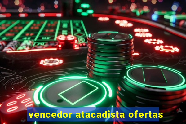 vencedor atacadista ofertas